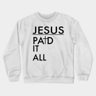 Jesus Paid It All Christian Crewneck Sweatshirt